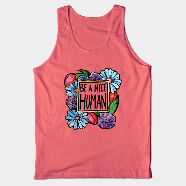 Be a nice Human Tank Top by bubbsnugg